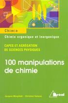 Couverture du livre « Chimie Organique Et Inorganique ; 100 Manipulations De Chimie » de Jacques Mesplede et Christine Saluzzo aux éditions Breal