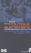 Couverture du livre « Faire de la politique autrement ; les experiences inachevees des annees 1970 » de Helene Hatzfeld aux éditions Pu De Rennes