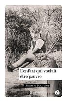 Couverture du livre « L'enfant qui voulait être pauvre » de Simone Bourcier aux éditions Editions Du Panthéon