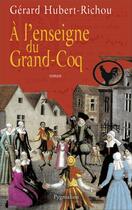 Couverture du livre « À l'enseigne du Grand-Coq » de Gérard Hubert-Richou aux éditions Pygmalion