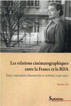 Couverture du livre « Les relations cinématographiques entre la France et la RDA » de Perrine Val aux éditions Pu Du Septentrion