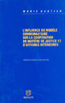 Couverture du livre « L'influence du modele communautaire sur la cooperation en matiere de justice et d'affaires internationales » de M Gautier aux éditions Bruylant
