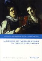 Couverture du livre « La fabrique des paroles de musique à l'âge classique » de Goulet et Naudei aux éditions Mardaga Pierre