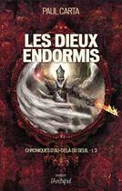 Couverture du livre « Chroniques d'au-delà du seuil t.3 ; les dieux endormis » de Paul Carta aux éditions Archipel