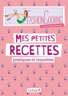 Couverture du livre « Fashion cooking ; mes petites recettes pratiques et coquettes » de Anne-Sophie Rischard aux éditions Chene