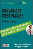 Couverture du livre « Convaincre c'est facile » de Nicolas Dugay aux éditions Editions Maxima