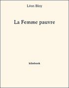 Couverture du livre « La Femme pauvre » de Leon Bloy aux éditions Bibebook