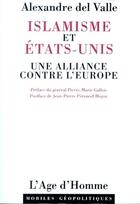 Couverture du livre « Islamisme et États-Unis ; une alliance contre l'Europe » de Del Valle Alexandre aux éditions L'age D'homme