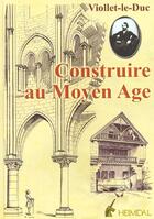 Couverture du livre « Construction medievale » de Viollet-Le-Duc aux éditions Heimdal