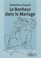 Couverture du livre « Le bonheur dans le mariage » de Madeleine Chapsal aux éditions Corps 16