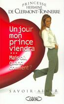 Couverture du livre « Un jour mon prince viendra... mais ou, quand, comment » de Clermont-Tonnerre aux éditions Michel Lafon