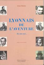 Couverture du livre « Lyonnais de l'aventure ; ils ont osé... » de Jean Butin aux éditions Elah