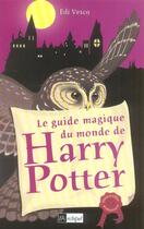 Couverture du livre « Le guide magique du monde de Harry Potter » de Edi Vesco aux éditions Archipel