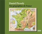 Couverture du livre « Nos géographies de France » de Daniel Picouly aux éditions Hoebeke