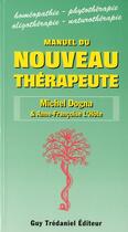 Couverture du livre « Manuel du nouveau thérapeute » de Michel Dogna et Anne-Francoise L'Hote aux éditions Guy Trédaniel