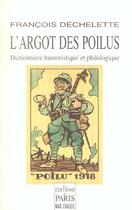 Couverture du livre « L'argot des poilus - dictionnaire humoristique et philologique » de Francois Dechelette aux éditions Paris