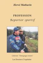 Couverture du livre « Profession reporter sportif » de Herve Mathurin aux éditions Dossiers D'aquitaine