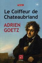 Couverture du livre « Le coiffeur de Chateaubriand » de Adrien Goetz aux éditions Editions De La Loupe