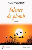 Couverture du livre « Silence de plomb » de Daniel Taboury aux éditions Lucien Souny