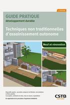 Couverture du livre « Techniques non traditionnelles d'assainissement autonome : Dispositifs agréés : procédés compacts de filtration, microstations et filtres plantés - Conception, méthode de choix, mise en 1/2uvre, exploitation - En application de la procédure d'agrémen » de Abdel Lakel aux éditions Cstb