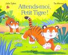 Couverture du livre « Attends-moi petit tigre » de Tim Warnes aux éditions Mijade