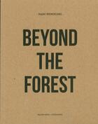 Couverture du livre « Beyond the forest » de Marc Wendelski aux éditions Yellow Now