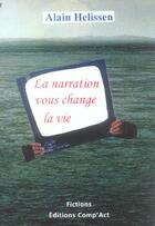 Couverture du livre « La Narration Vous Change La Vie » de Alain Helissen aux éditions Act Mem