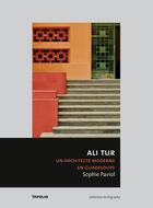 Couverture du livre « Ali Tur ; un architecte moderne en Guadeloupe » de Sophie Paviol aux éditions Infolio