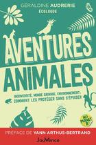 Couverture du livre « Aventures animales : Biodiversité, monde sauvage, environnement : comment les protéger sans s'épuiser » de Geraldine Audrerie aux éditions Jouvence