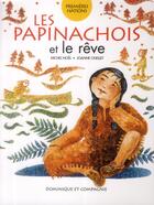 Couverture du livre « Les Papinachois et le rêve » de Michel Noel et Joanne Ouellet aux éditions Dominique Et Compagnie