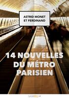 Couverture du livre « 14 nouvelles du métro parisien » de Astrid Monet et Ferdinand aux éditions Numeriklivres