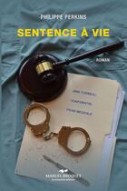 Couverture du livre « Sentence a vie » de Perkins Philippe aux éditions Marcel Broquet