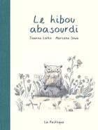 Couverture du livre « Le hibou abasourdi » de Joanna Lorho et Marzena Sowa aux éditions La Pasteque