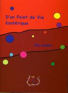 Couverture du livre « D'un point de vie ésotérique » de Leila Chellabi aux éditions Lcd Mediation