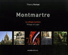 Couverture du livre « Montmartre ; le village lumière / village of light » de Thierry Parhad aux éditions Arcadia