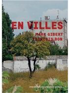 Couverture du livre « En villes » de Francois Bon et Marc Gibert aux éditions Trans Photographic Press