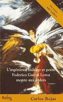 Couverture du livre « L'ingenieux hidalgo et poète Federico Garcia Lorca monte aux enfers » de Carlos Rojas aux éditions Balzac