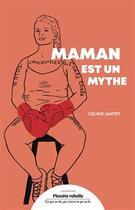 Couverture du livre « Maman est un mythe » de Jantet Celine aux éditions Planete Rebelle