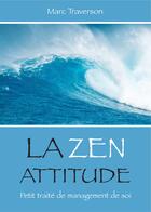 Couverture du livre « La Zen attitude » de Marc Traverson aux éditions Troisieme Voie