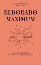 Couverture du livre « Eldorado maximum ; nouvelles typologies de l'eldorado contemporain » de Mathilde Sauzet aux éditions Les Commissaires Anonymes