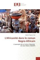 Couverture du livre « L'Africanite dans le roman Negro-Africain : L'exemple de La Carte d'identite de Jean-Marie ADIAFFI » de Gabriel Tola aux éditions Editions Universitaires Europeennes