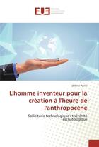 Couverture du livre « L'homme inventeur pour la creation a l'heure de l'anthropocene » de Jerome Perrin aux éditions Editions Universitaires Europeennes