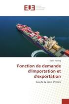 Couverture du livre « Fonction de demande d'importation et d'exportation - cas de la cote d'ivoire » de Fapong Delva aux éditions Editions Universitaires Europeennes