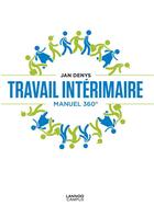 Couverture du livre « Travail intérimaire ; manuel 360° » de Jan Denys aux éditions Editions Racine