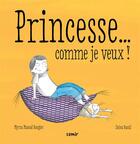 Couverture du livre « Princesse... comme je veux ! » de Myrna Massad Rougier et Zeina Bassil aux éditions Samir