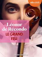 Couverture du livre « Le Grand Feu : Livre audio 1 CD MP3 » de Léonor De Récondo aux éditions Audiolib