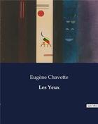 Couverture du livre « Les Yeux » de Eugene Chavette aux éditions Culturea