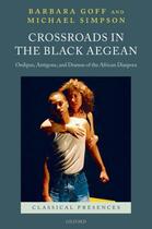 Couverture du livre « Crossroads in the Black Aegean: Oedipus, Antigone, and Dramas of the A » de Simpson Michael aux éditions Oup Oxford