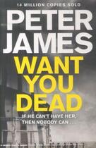 Couverture du livre « Want you dead » de Peter James aux éditions 