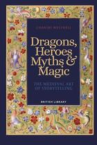 Couverture du livre « Dragons heroes myths and magic » de Chantry Westwell aux éditions British Library